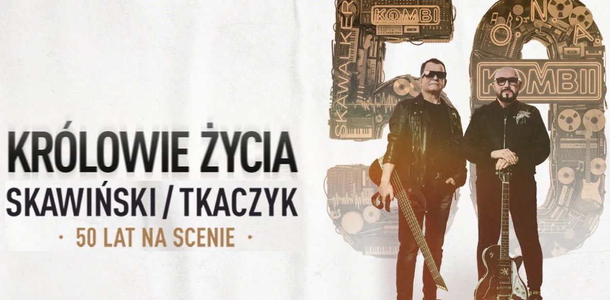 KRÓLOWIE ŻYCIA SKAWIŃSKI/TKACZYK 50 LAT NA SCENIE